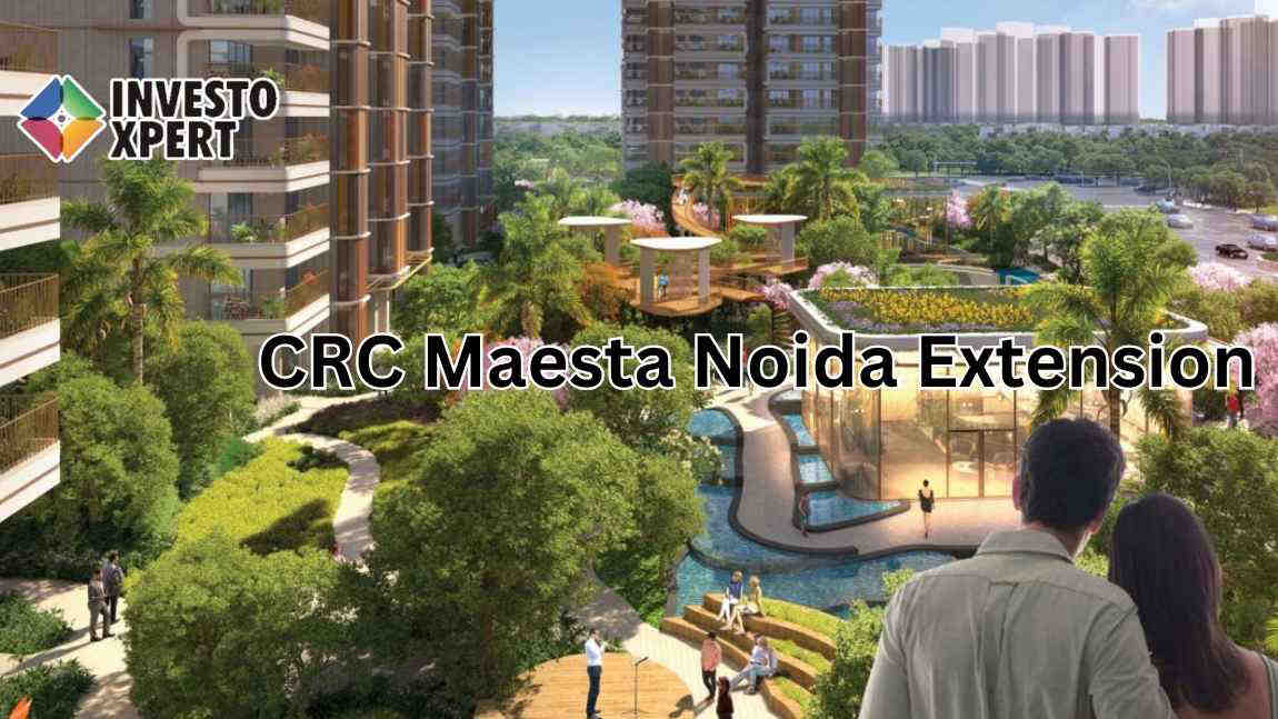 CRC Maesta Noida Extension – Luxury Apartments & Price Details