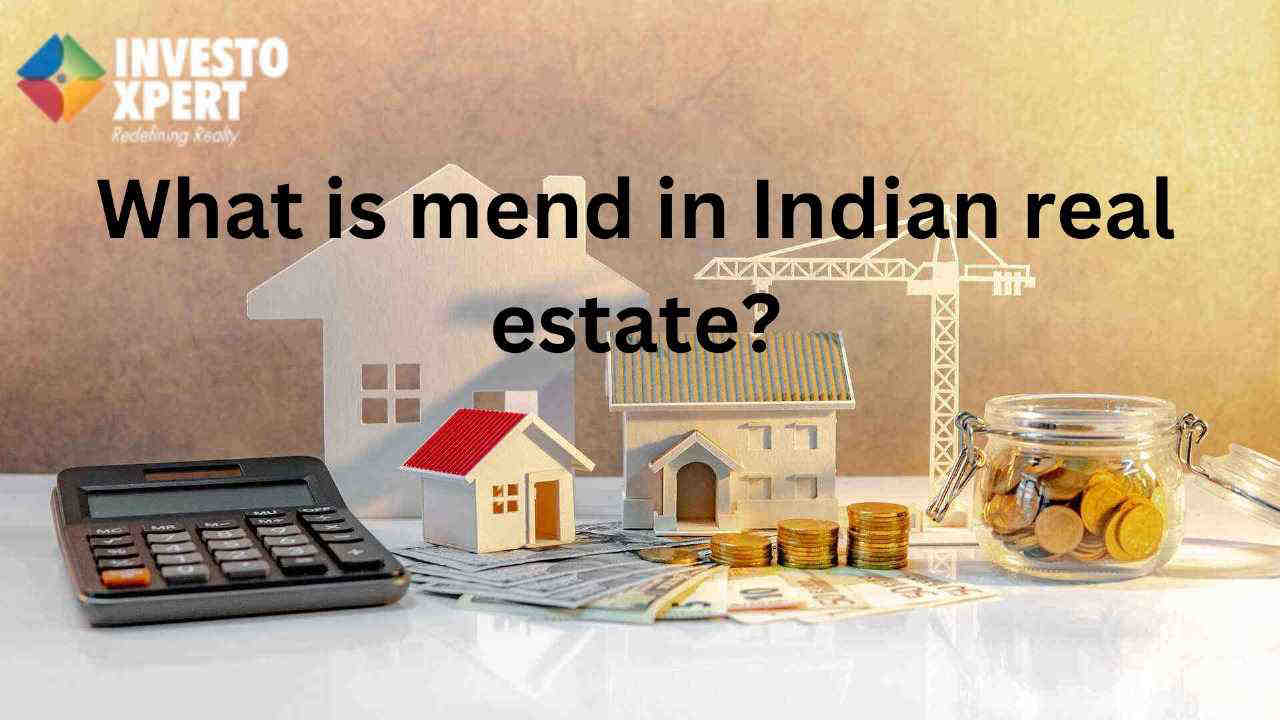 What is mend in Indian real estate?