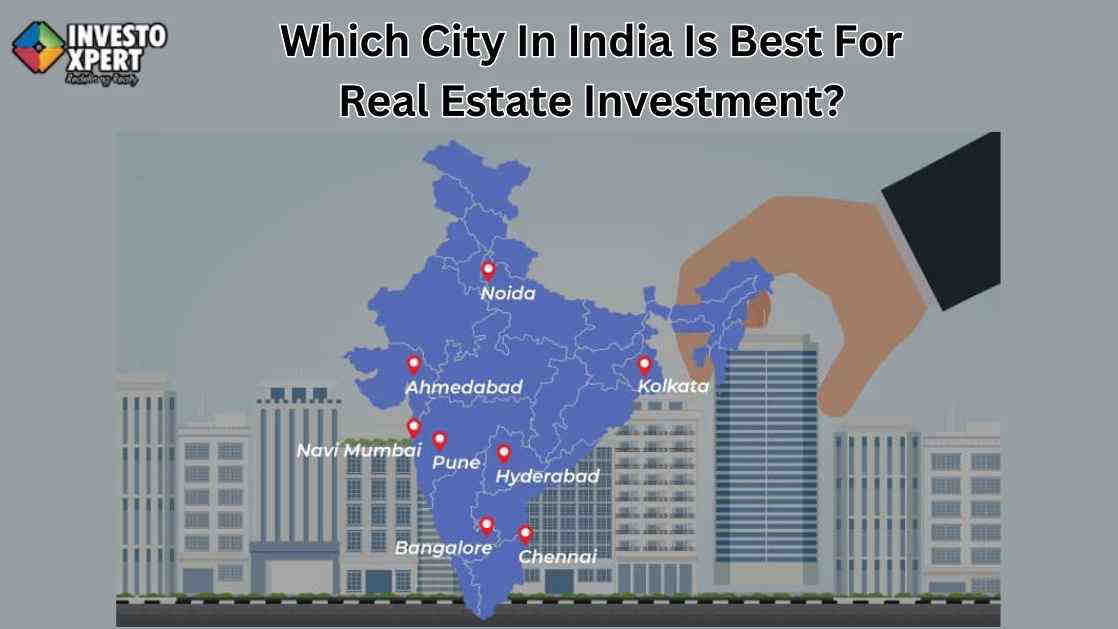 Which City In India Is Best For Real Estate Investment?