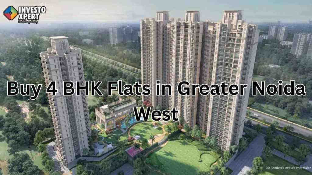 Invest In 4 BHK In Greater Noida West