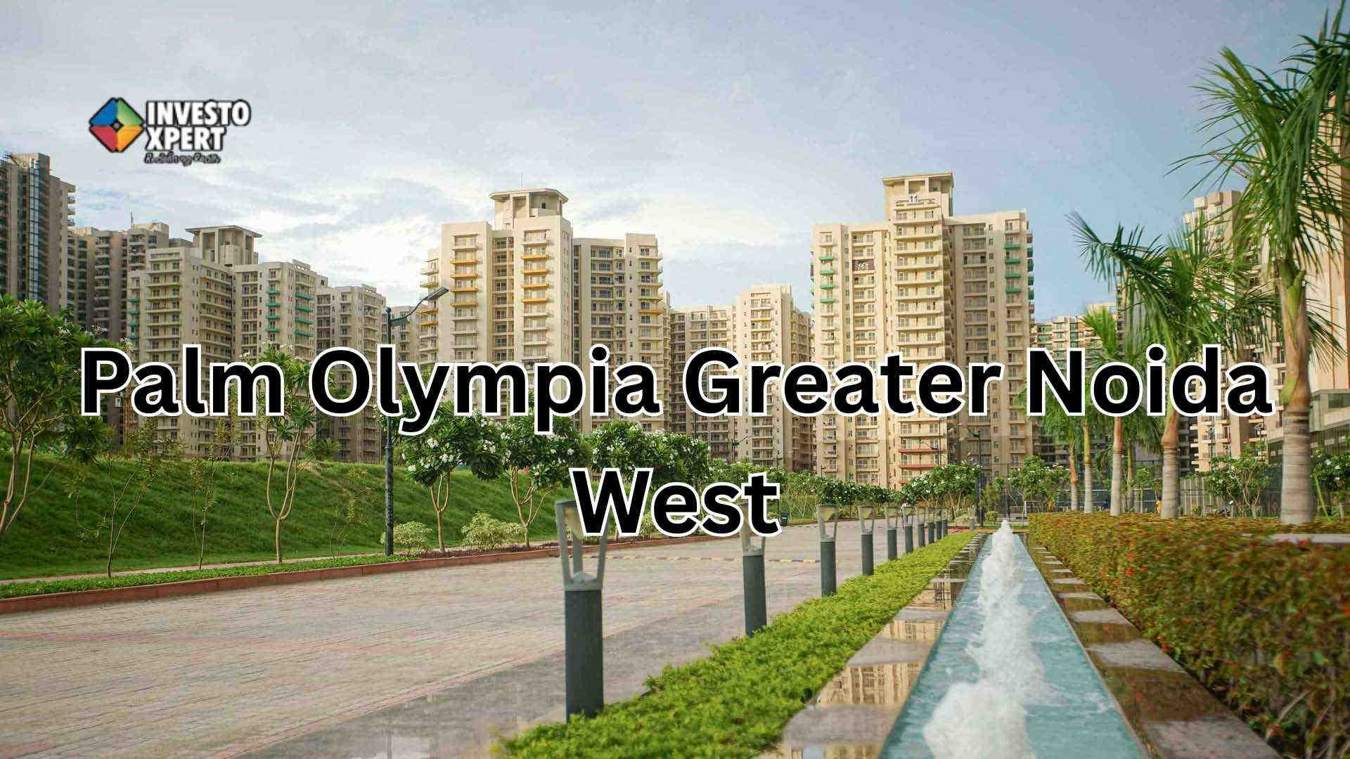 Palm Olympia Greater Noida West – Luxury Apartments & Price Details