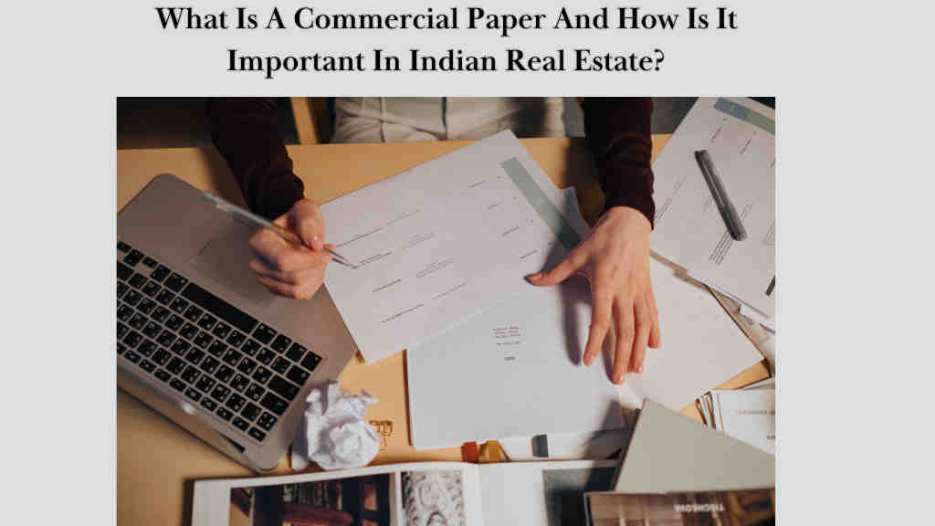 What Is A Commercial Paper And How Is It Important In Indian Real Estate?