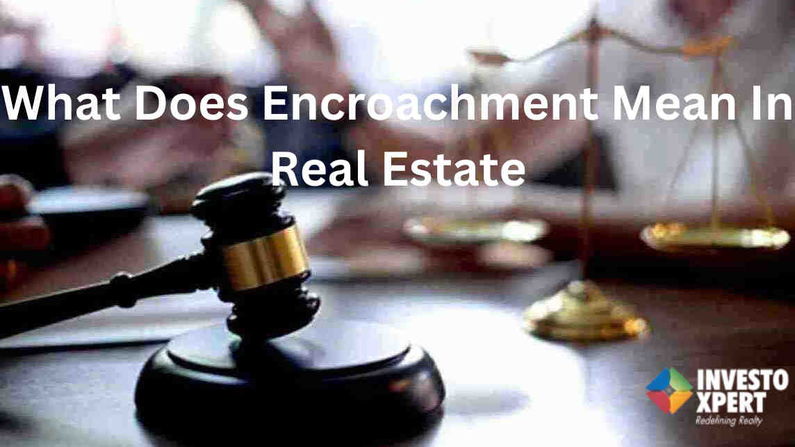 What Does Encroachment Mean In Real Estate?