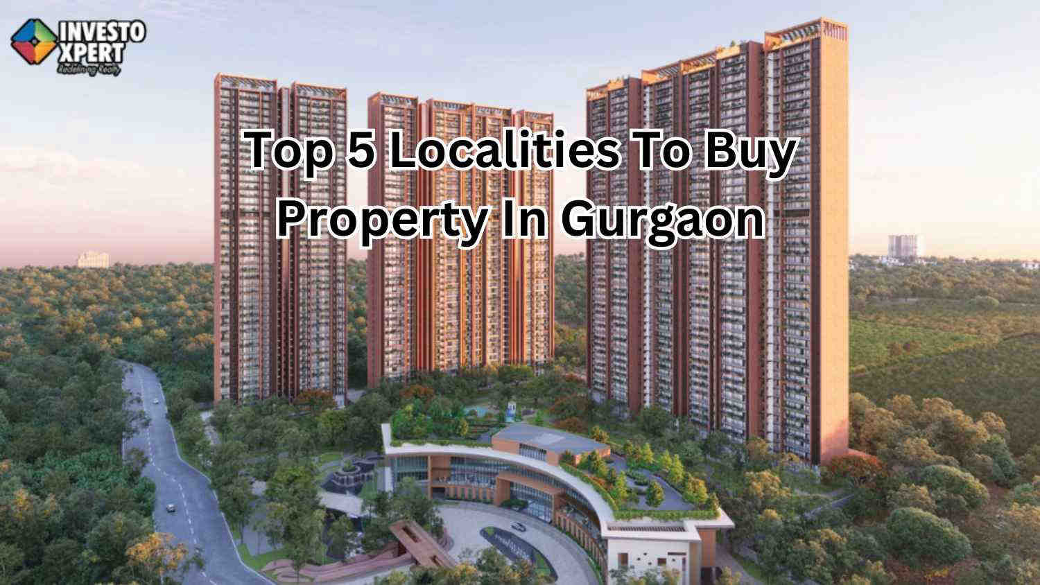 Top 5 Localities To Buy Property In Gurgaon