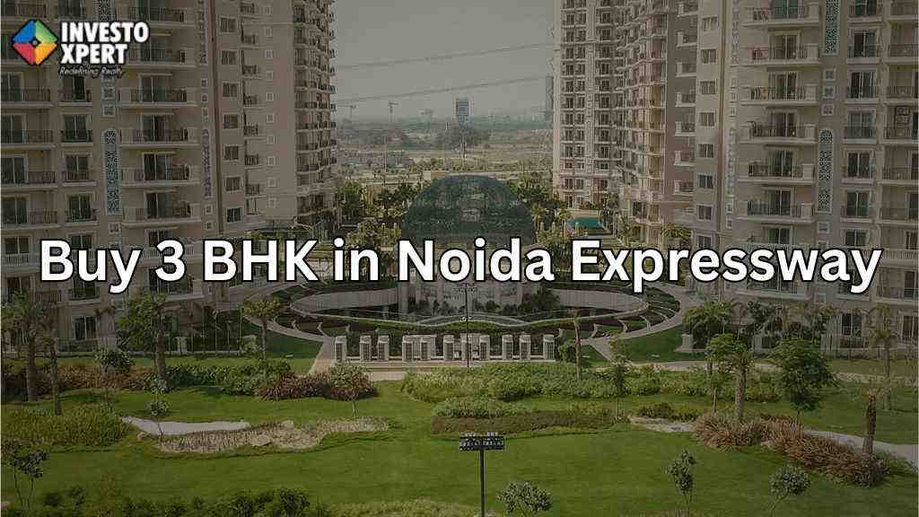 3 BHK In Noida Expressway Are In High Demand By Buyers?