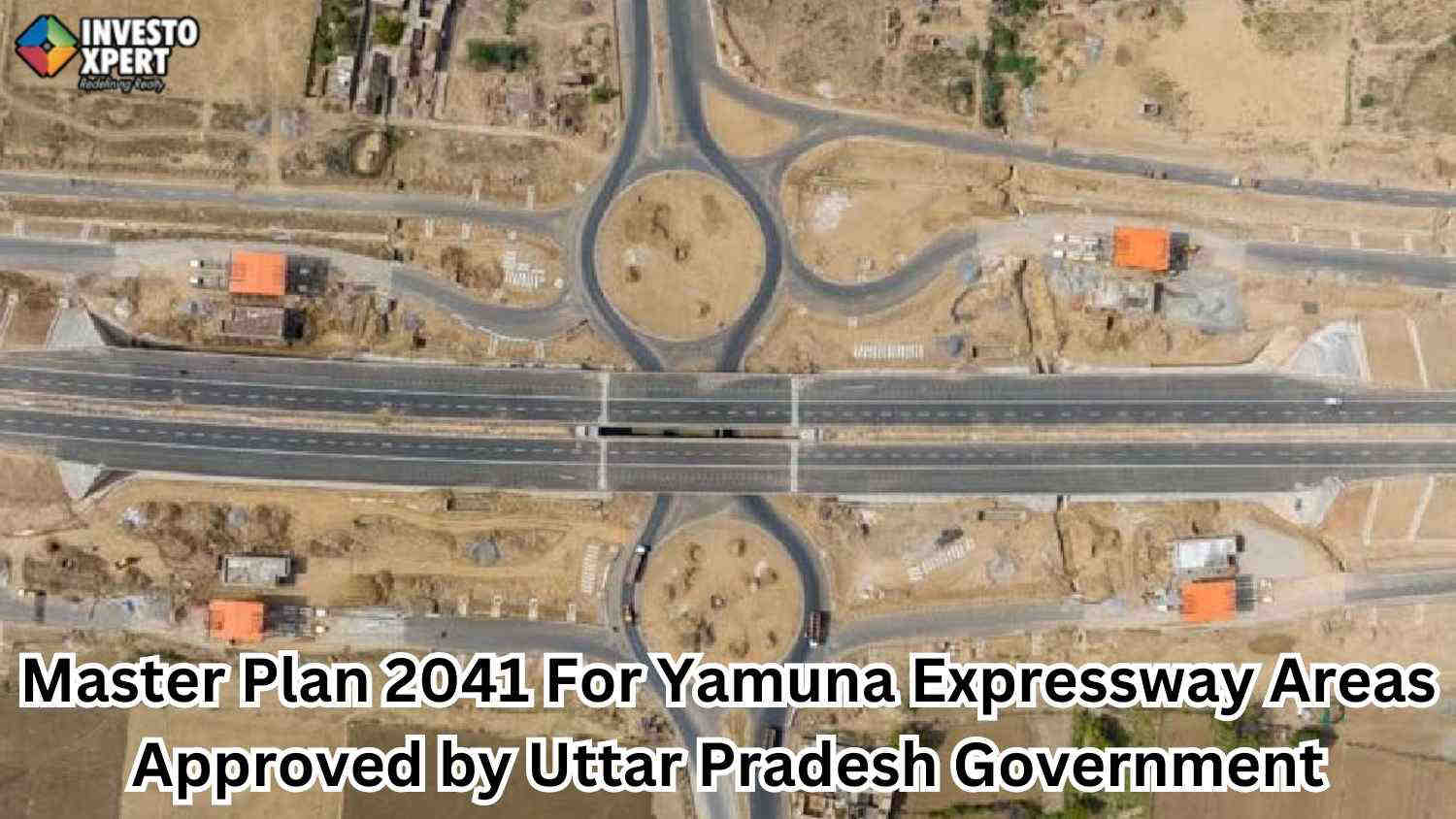 Master Plan 2041 For Yamuna Expressway Areas Approved by Uttar Pradesh Government