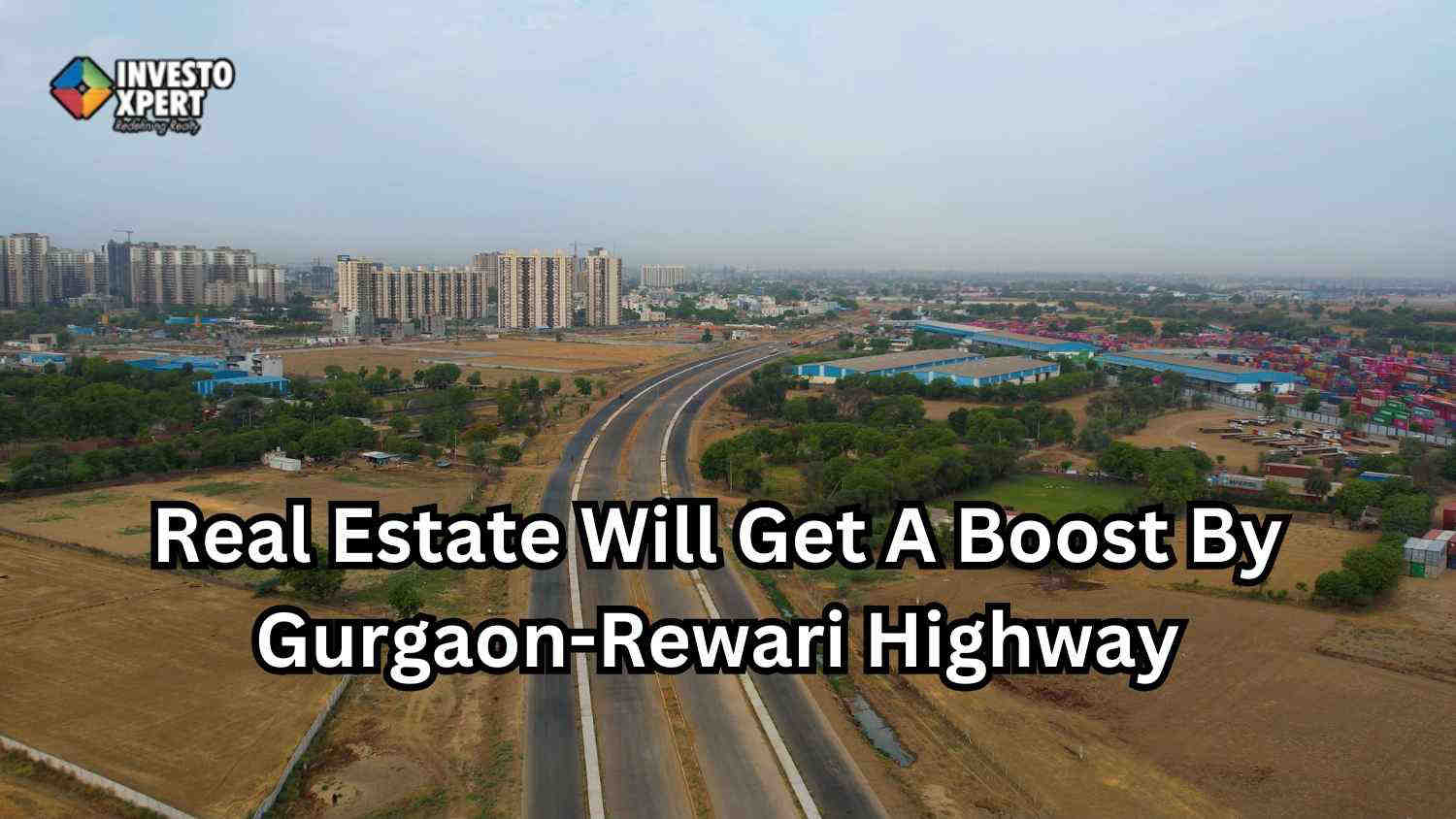 Real Estate Will Get A Boost By Gurgaon-Rewari Highway
