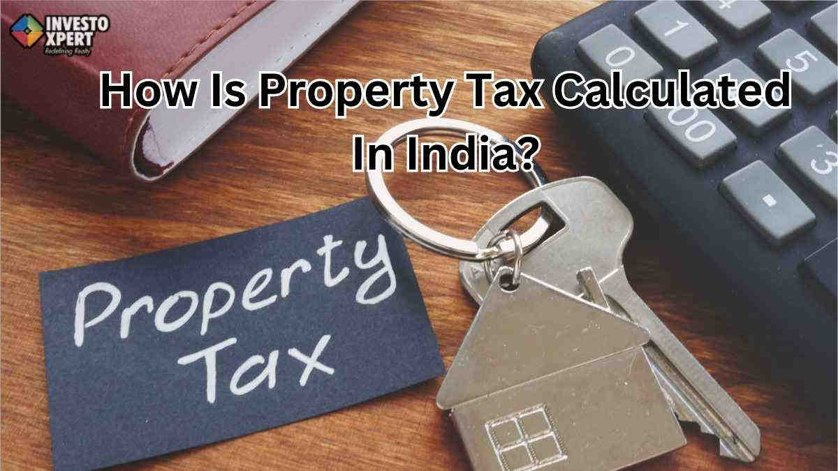 How Is Property Tax Calculated In India?