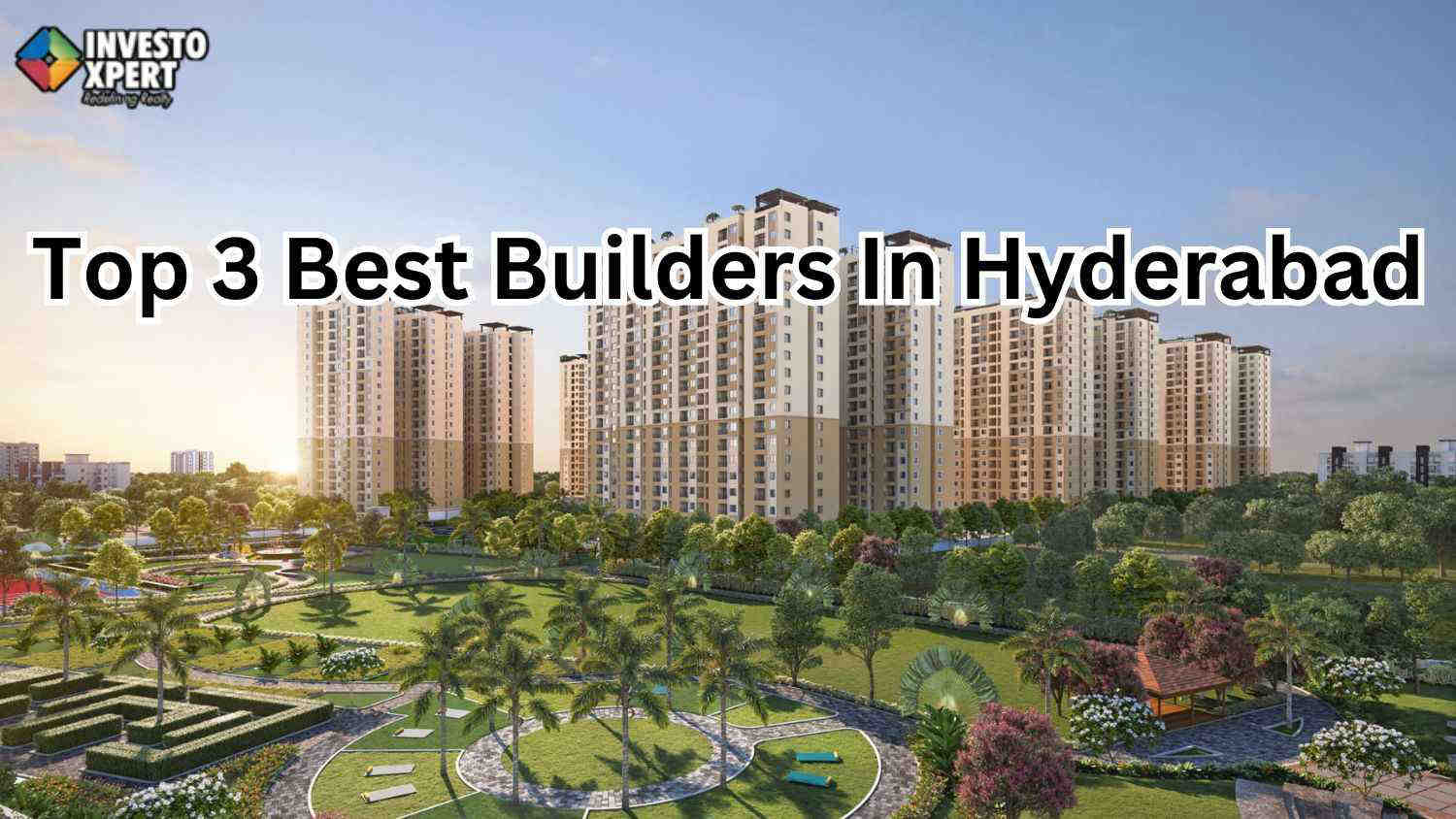 Top 3 Best Builders In Hyderabad