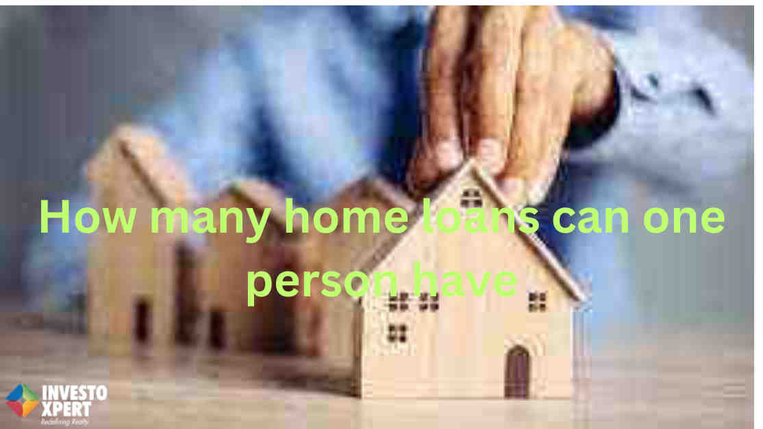How many home loans can one person have