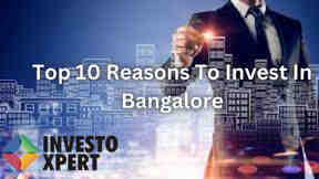 Top 10 Reasons To Invest In Bangalore