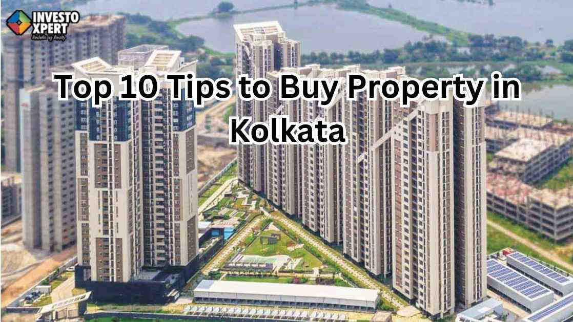 Top 10 Tips to Buy Property in Kolkata