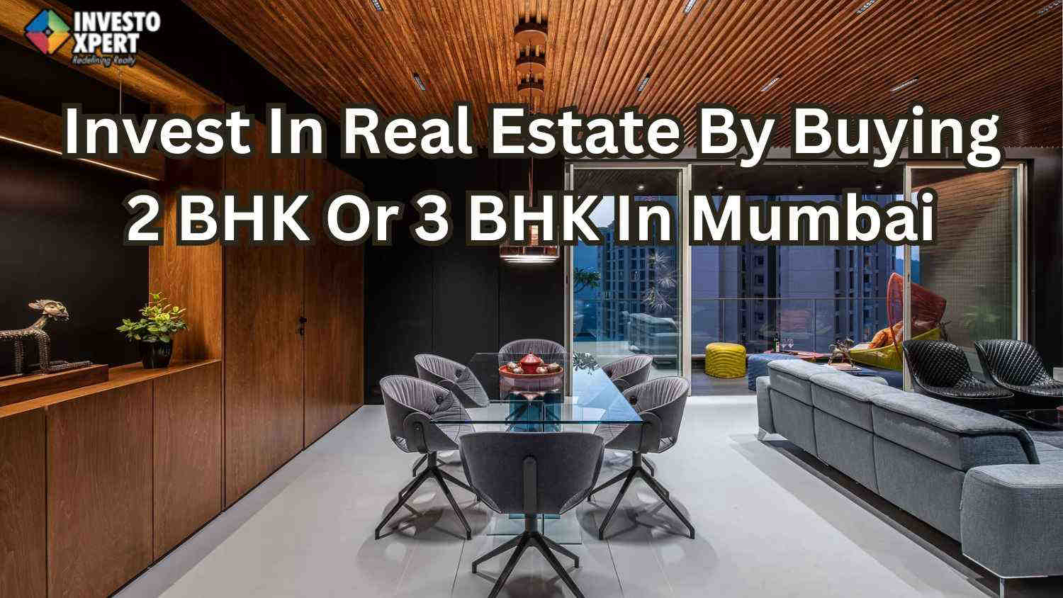 Invest In Real Estate By Buying 2 BHK Or 3 BHK In Mumbai