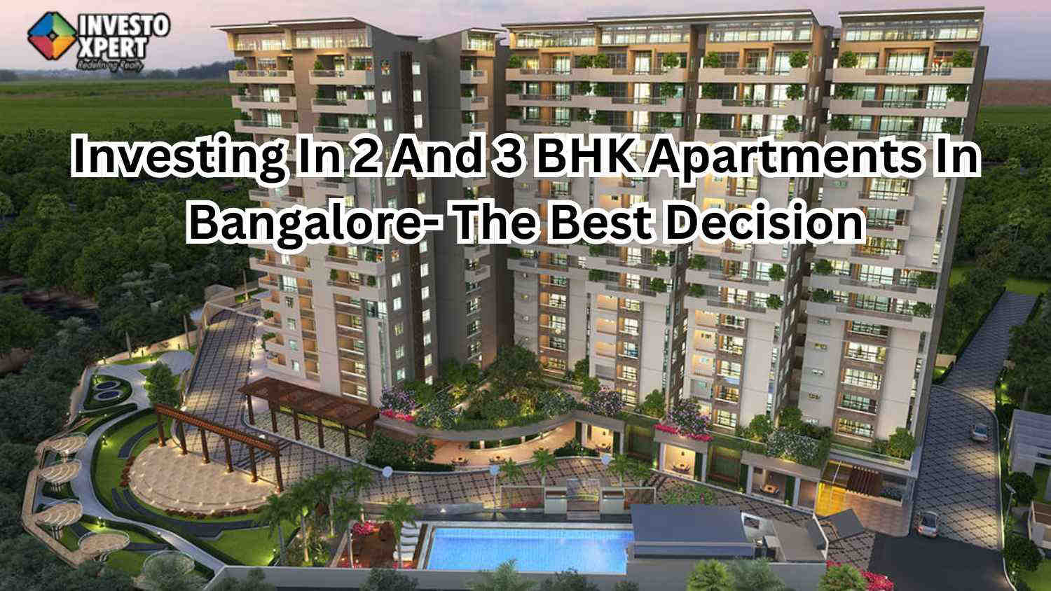 Investing In 2 And 3 BHK Apartments In Bangalore- The Best Decision