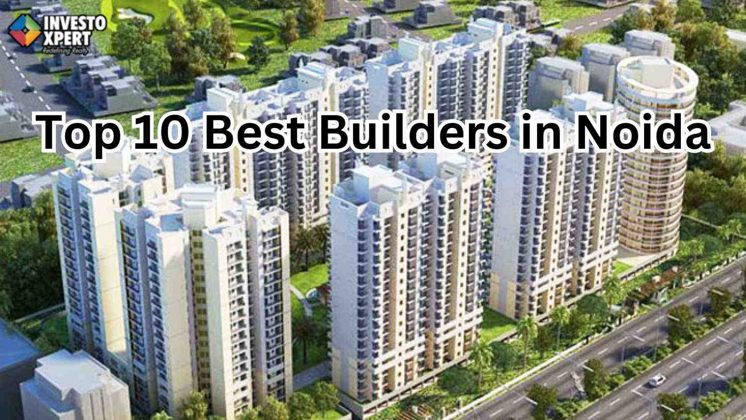 Top 10 Best Builders in Noida