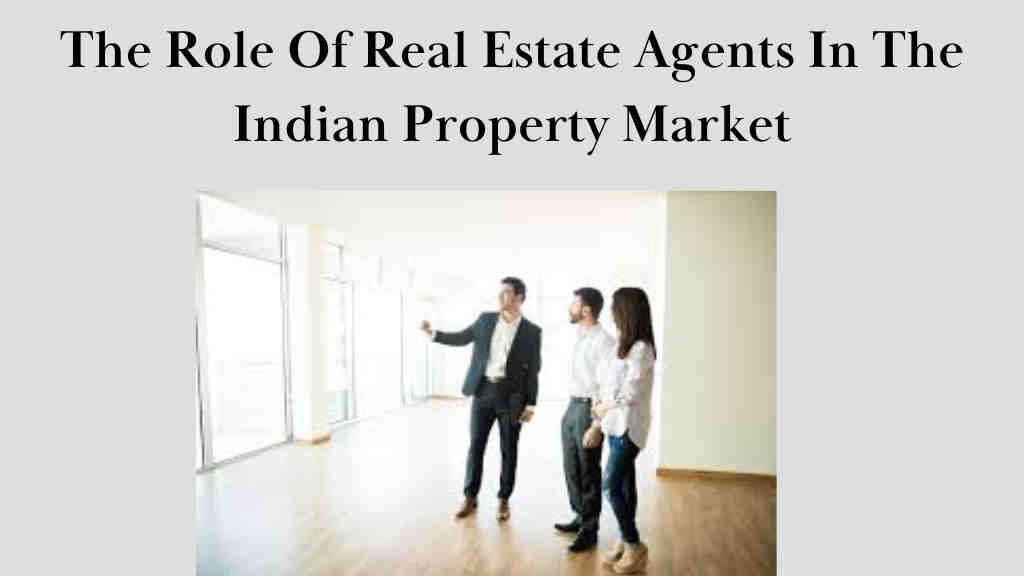 The Role Of Real Estate Agents In The Indian Property Market