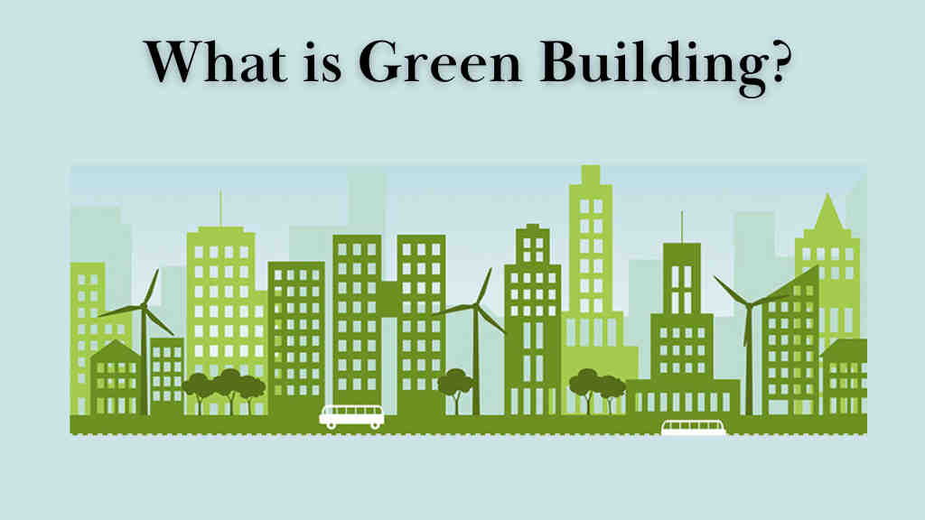 What is Green Building?
