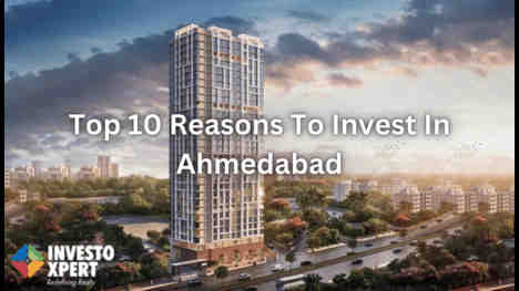 Top 10 Reasons To Invest In Ahmedabad
