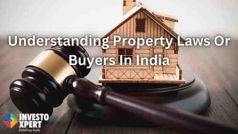 Understanding Property Laws Or Buyers In India
