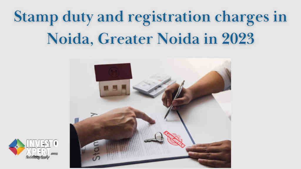 Stamp duty and registration charges in Noida, Greater Noida in 2023