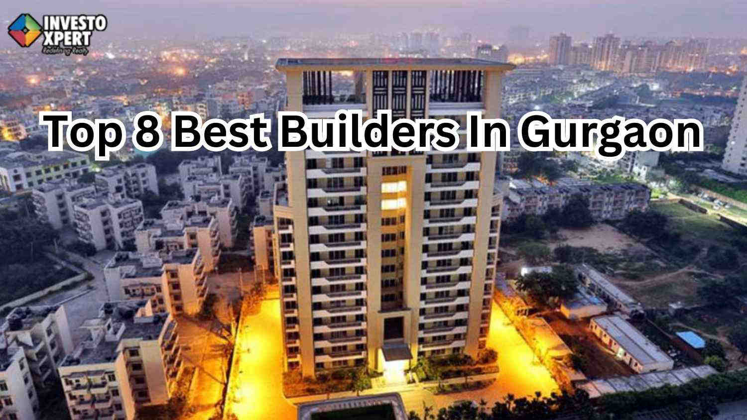 Top 8 Best Builders In Gurgaon