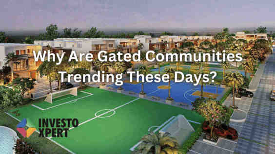 Why Are Gated Communities Trending These Days?
