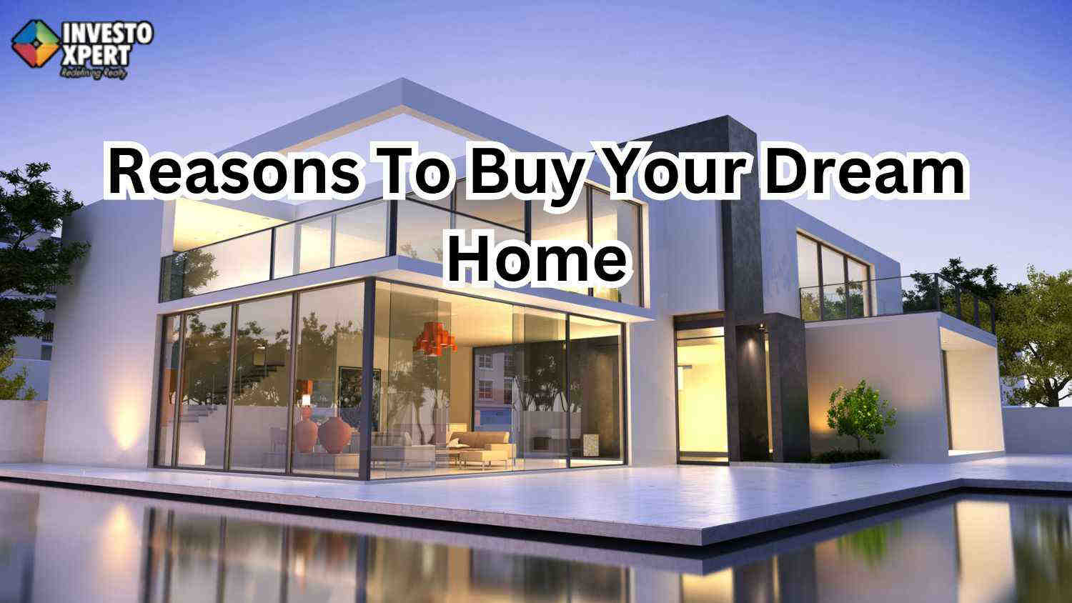 What Are The Main 7 Reasons Making This The Best Time To Buy Your Dream Home
