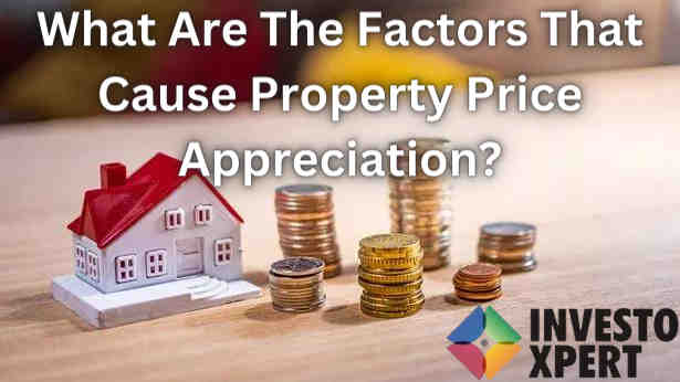 What Are The Factors That Cause Property Price Appreciation?