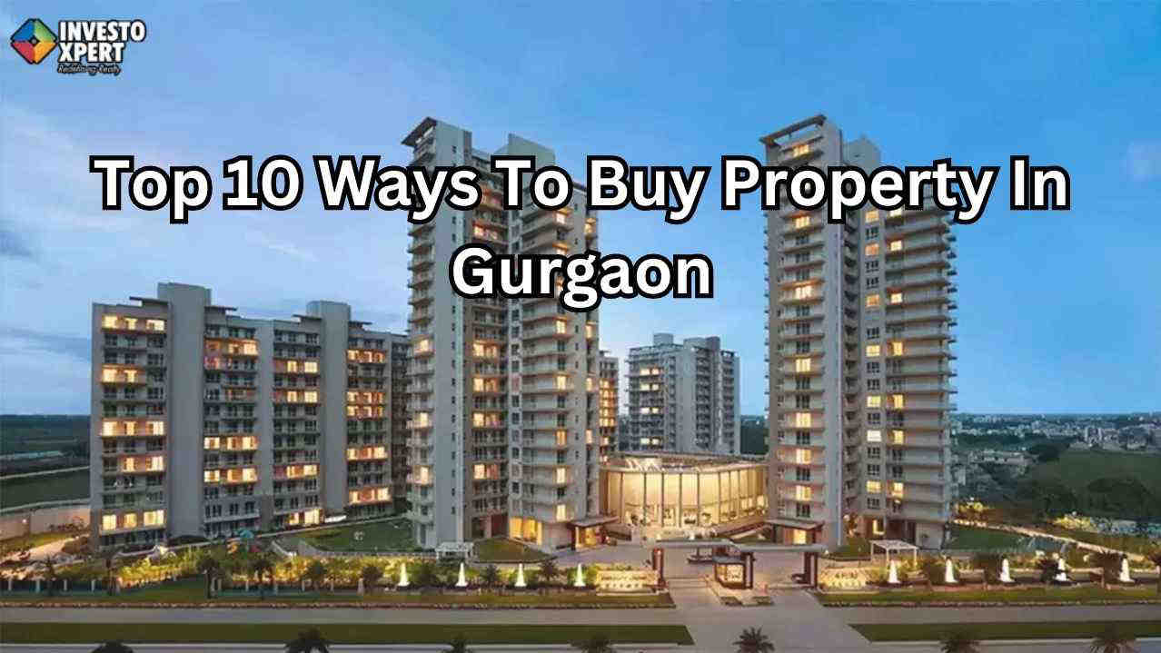 Top 10 Ways To Buy Property In Gurgaon